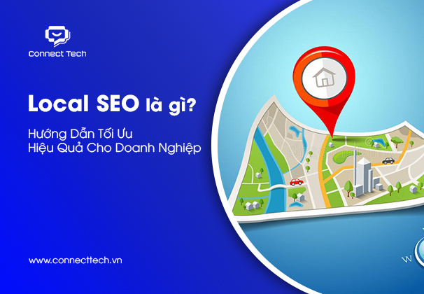 Local SEO là gì? Hướng Dẫn Tối Ưu Hiệu Quả Cho Doanh Nghiệp