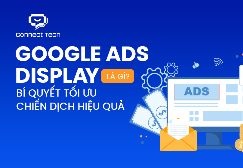 Google Ads Display Là Gì? Bí Quyết Tối Ưu Chiến Dịch Hiệu Quả