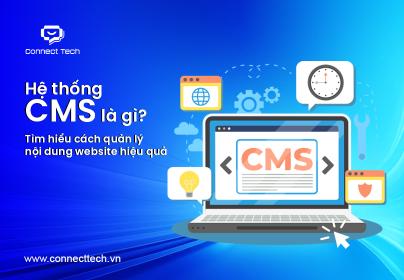 Hệ thống CMS là gì? Tìm hiểu cách quản lý nội dung website hiệu quả