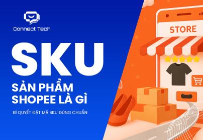 SKU sản phẩm Shopee là gì? Bí quyết đặt mã SKU đúng chuẩn