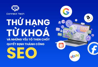 Thứ hạng từ khoá và những yếu tố then chốt quyết định thành công SEO