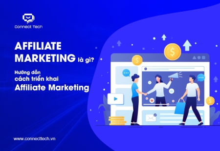 Affiliate Marketing là gì? Cách triển khai Affiliate Marketing hiệu quả