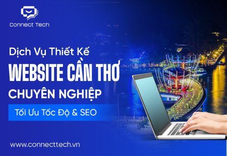 Dịch Vụ Thiết Kế Website Cần Thơ Chuyên Nghiệp, Tối Ưu Tốc Độ & SEO