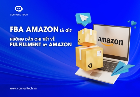 FBA Amazon là gì? Hướng dẫn chi tiết về Fulfillment by Amazon