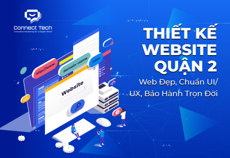 Thiết kế website Quận 2: Web đẹp, chuẩn UI/UX, bảo hành trọn đời
