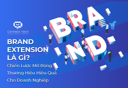 Brand Extension là gì? Chiến Lược Mở Rộng Thương Hiệu Hiệu Quả Cho Doanh Nghiệp
