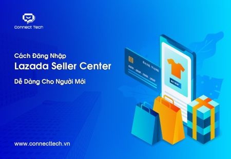 Cách Đăng Nhập Lazada Seller Center Dễ Dàng Cho Người Mới