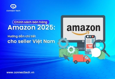 Chính sách bán hàng Amazon 2025: Hướng dẫn chi tiết cho seller Việt Nam