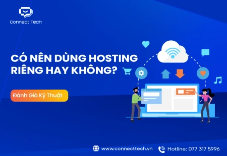 Có Nên Dùng Hosting Riêng Hay Không? Đánh Giá Kỹ Thuật Chi Tiết