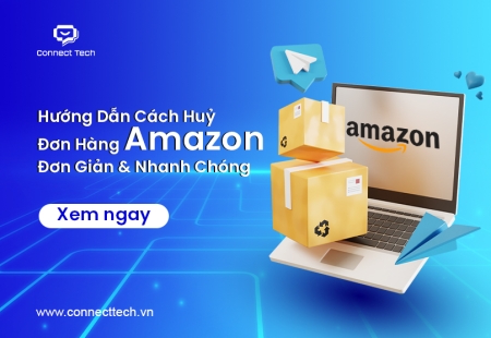 Hướng Dẫn Cách Huỷ Đơn Hàng Amazon Đơn Giản & Nhanh Chóng