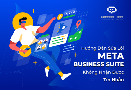 Hướng Dẫn Sửa Lỗi Meta Business Suite Không Nhận Được Tin Nhắan