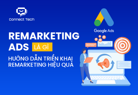 Remarketing Ads là gì? Hướng dẫn triển khai Remarketing hiệu quả