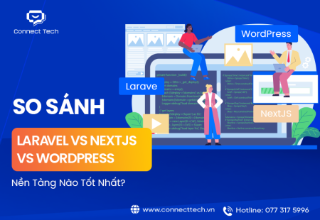 So Sánh Laravel vs NextJS vs WordPress: Nền Tảng Nào Tốt Nhất?