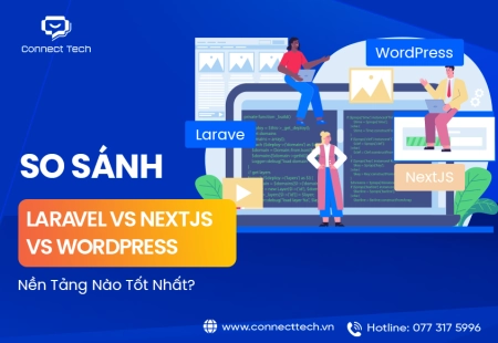 So Sánh Laravel vs NextJS vs WordPress: Nền Tảng Nào Tốt Nhất?