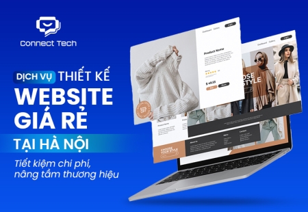 Dịch vụ thiết kế website giá rẻ tại Hà Nội: Tiết kiệm chi phí, nâng tầm thương hiệu