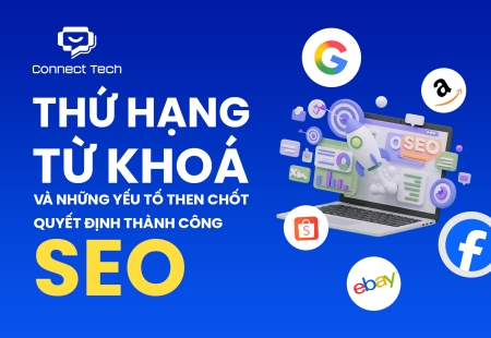 Thứ hạng từ khoá và những yếu tố then chốt quyết định thành công SEO