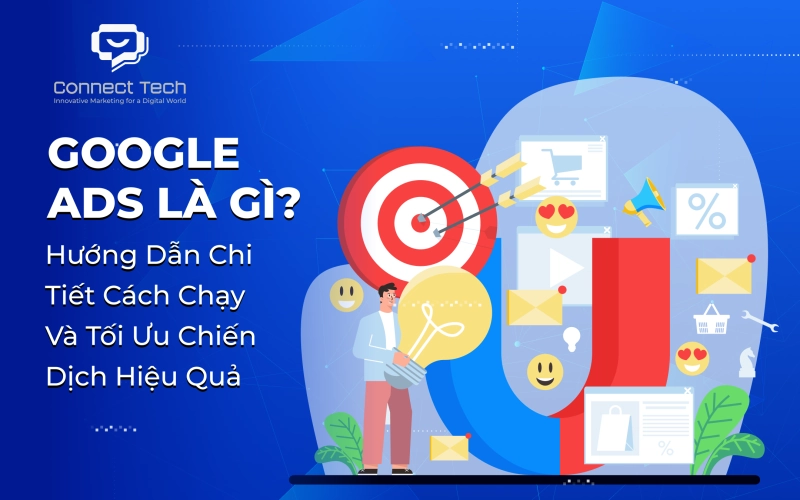 What is Google Ads? A Detailed Guide on How to Run and Optimize Campaigns Effectively