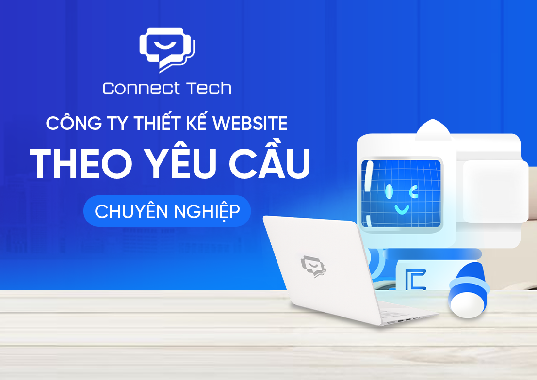 Connect Tech - Công Ty Thiết Kế Website Theo Yêu Cầu Chuyên Nghiệp