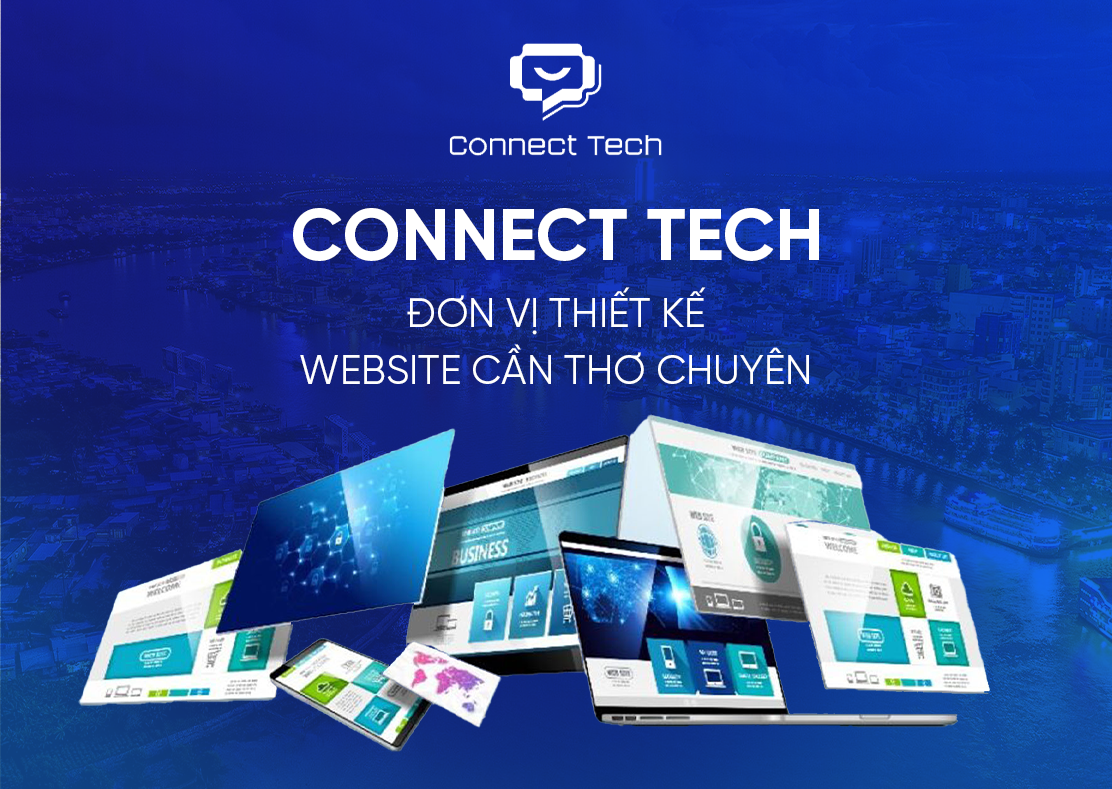 Connect Tech - Đơn Vị Thiết Kế Website Cần Thơ Chuyên Nghiệp