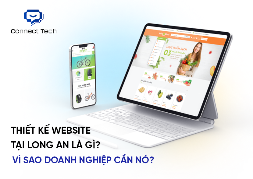 Thiết Kế Website Tại Long An Là Gì? Vì Sao Doanh Nghiệp Cần Nó?