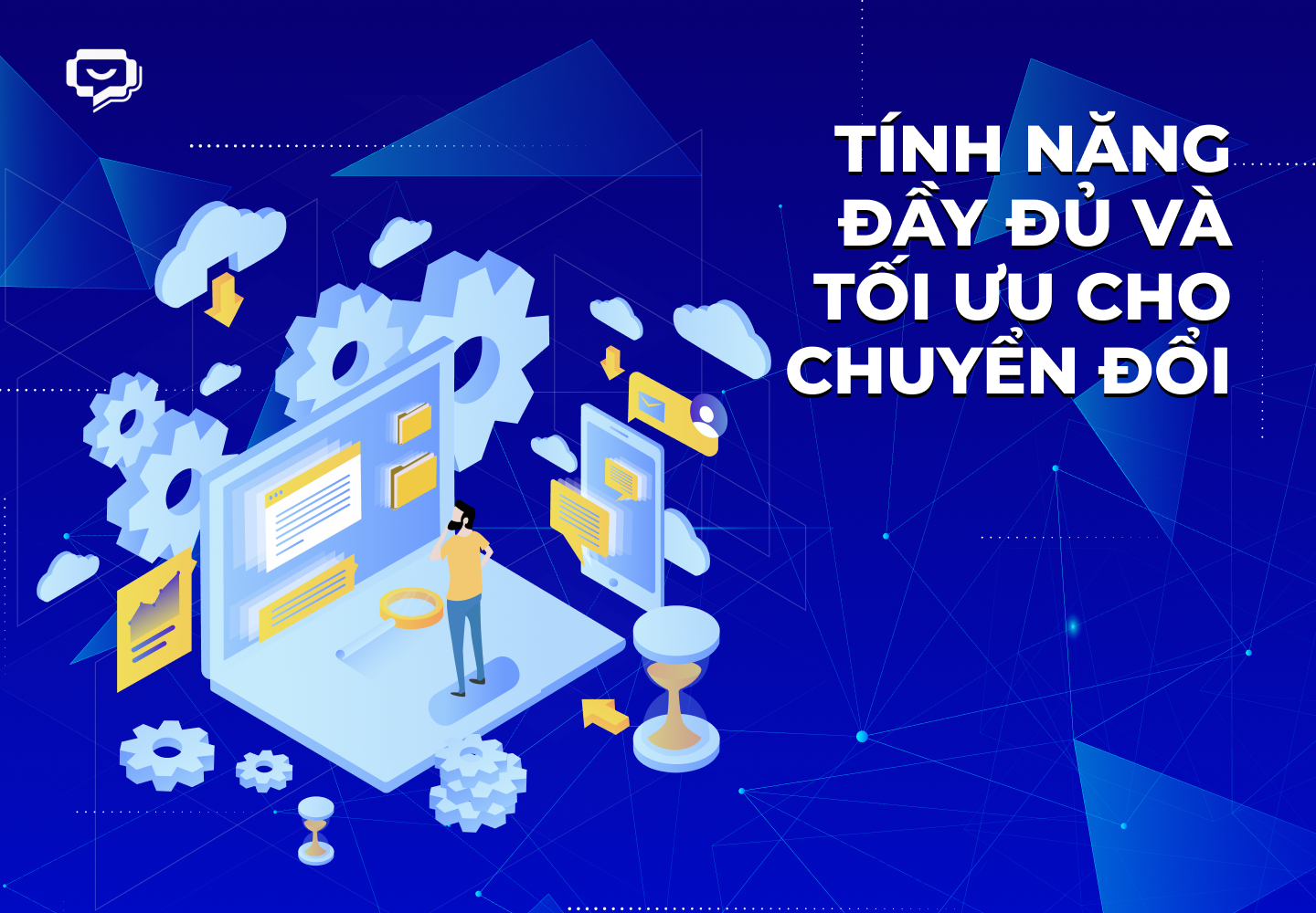  Tính năng đầy đủ và tối ưu cho chuyển đổi