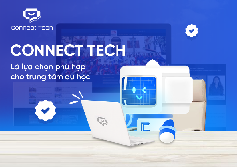 Connect Tech là lựa chọn phù hợp cho trung tâm du học