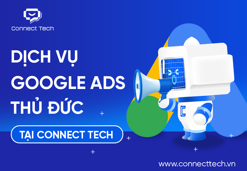 Dịch vụ Google Ads Thủ Đức tại Connect Tech
