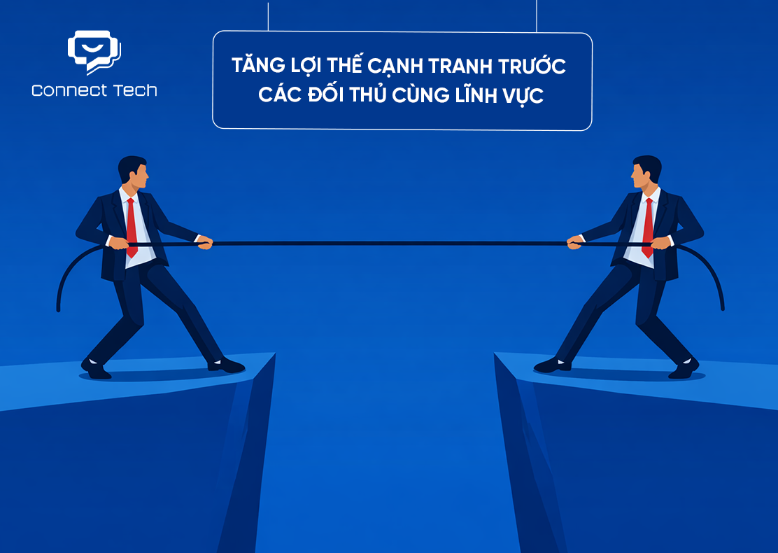 Gia tăng lợi thế cạnh tranh trước các đối thủ cùng lĩnh vực