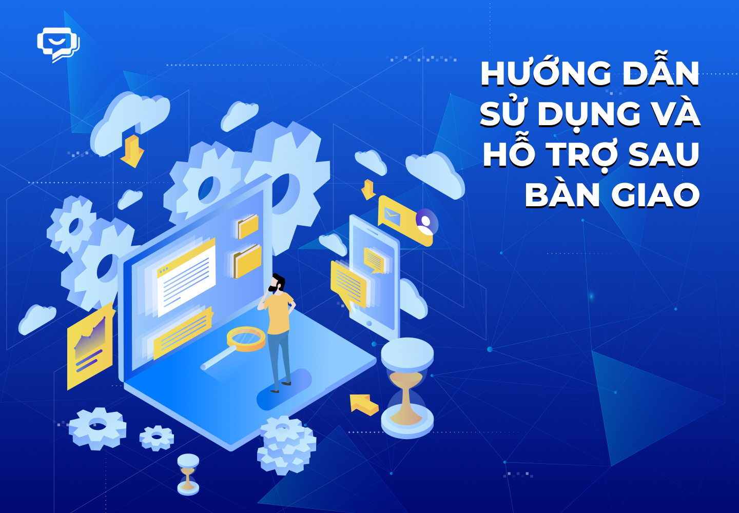 Hướng dẫn sử dụng và hỗ trợ sau bàn giao